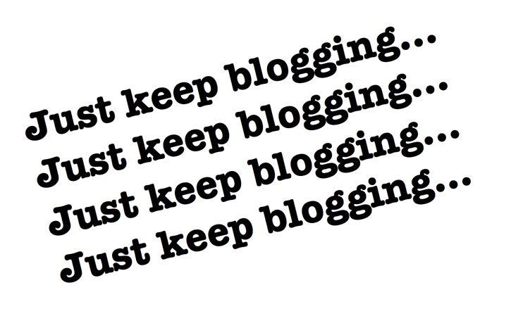Just keep blogging