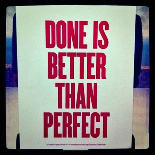 121229-Done-Is-Better-Than-Perfect