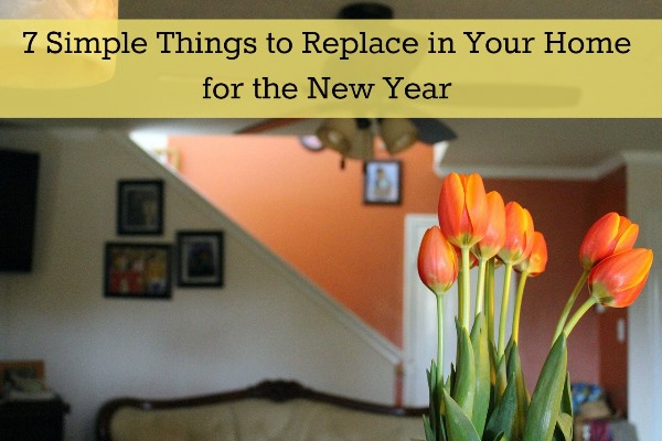7 Simple Things to Replace in Your Home for the New Year