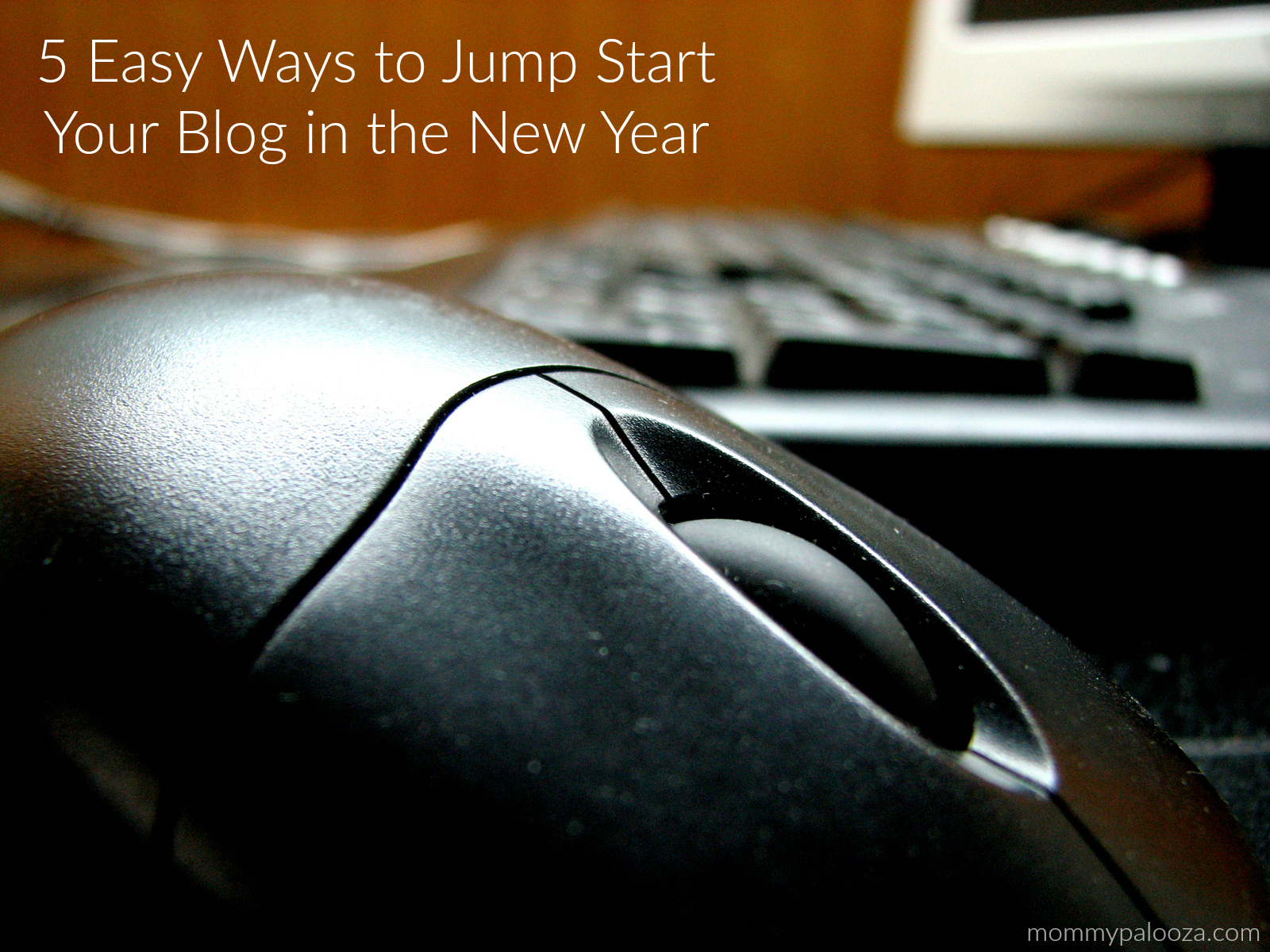 5 Easy Ways to Jump Start Your Blog in the New Year