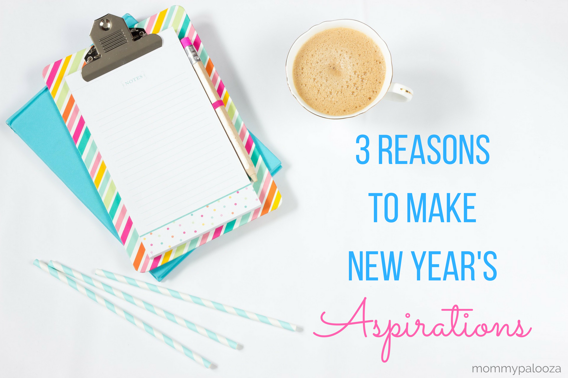 3 Reasons To Make New Years Aspirations Instead of Resolutions